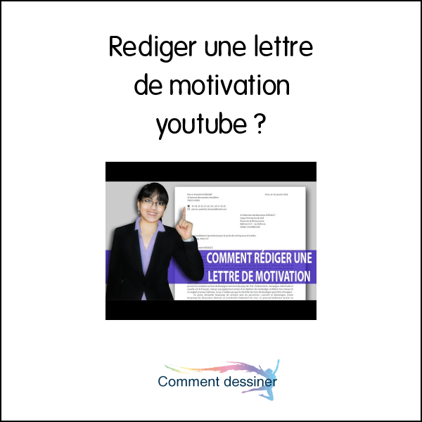 Rédiger une lettre de motivation youtube